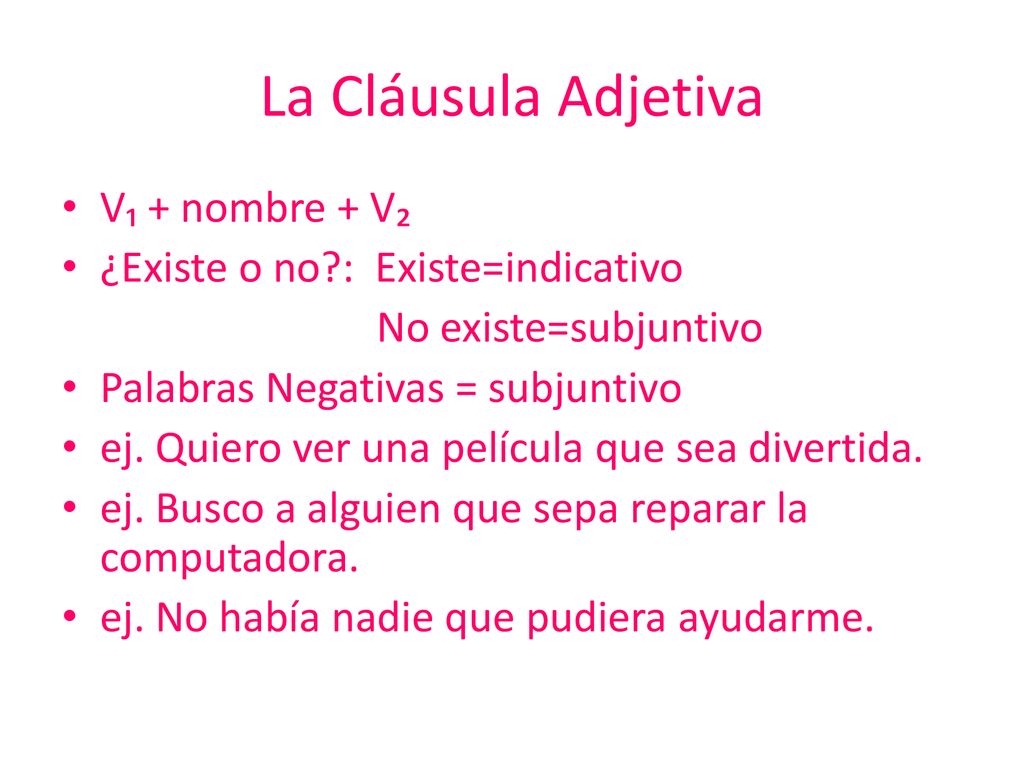 La Cláusula Adjetiva V₁ + nombre + V₂ ¿Existe o no : Existe=indicativo