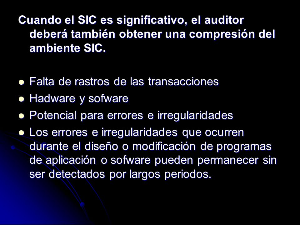 Cuando el SIC es significativo, el auditor deberá también obtener una compresión del ambiente SIC.