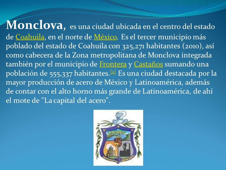 Monclova, es una ciudad ubicada en el centro del estado de Coahuila, en el norte de México.