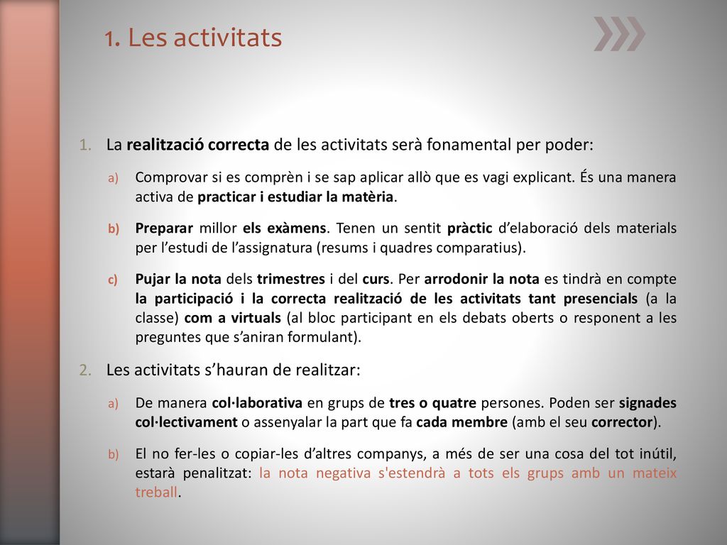 1. Les activitats La realització correcta de les activitats serà fonamental per poder:
