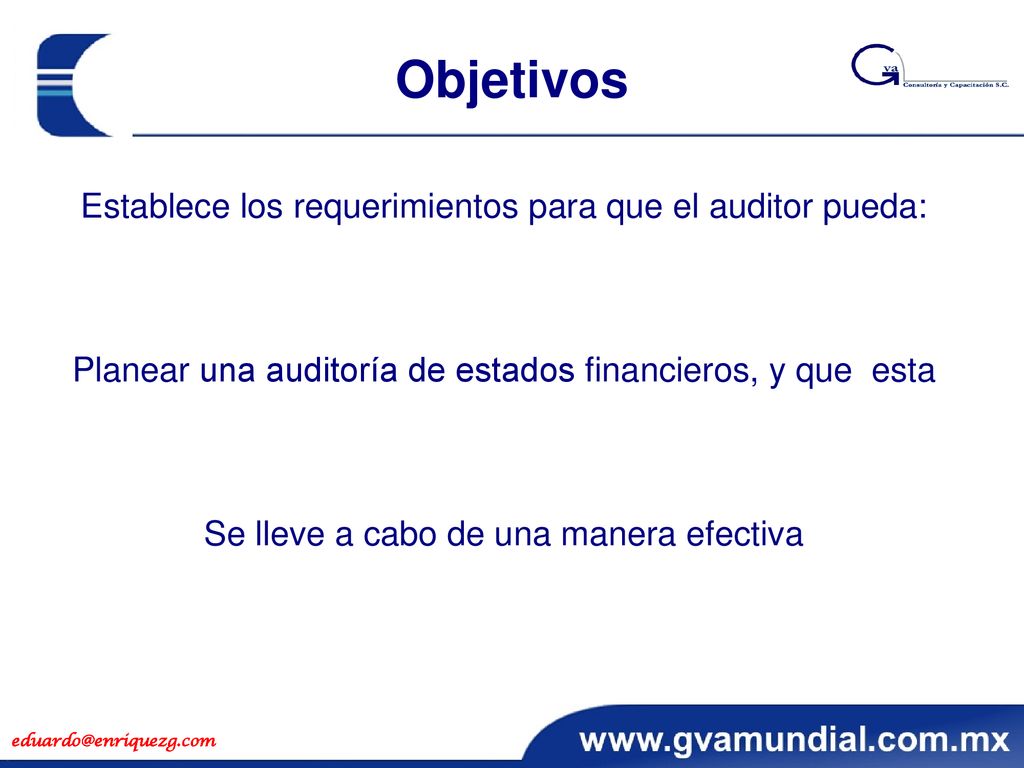 Objetivos Establece los requerimientos para que el auditor pueda: