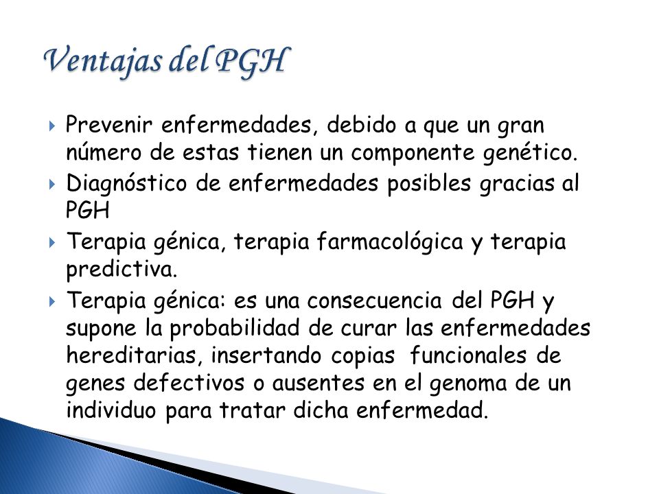 Ventajas del PGH Prevenir enfermedades, debido a que un gran número de estas tienen un componente genético.