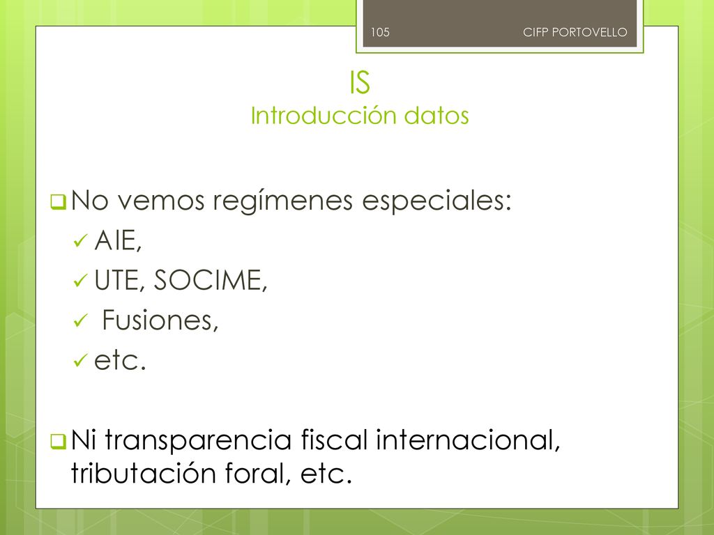 IS Introducción datos No vemos regímenes especiales: AIE, UTE, SOCIME,