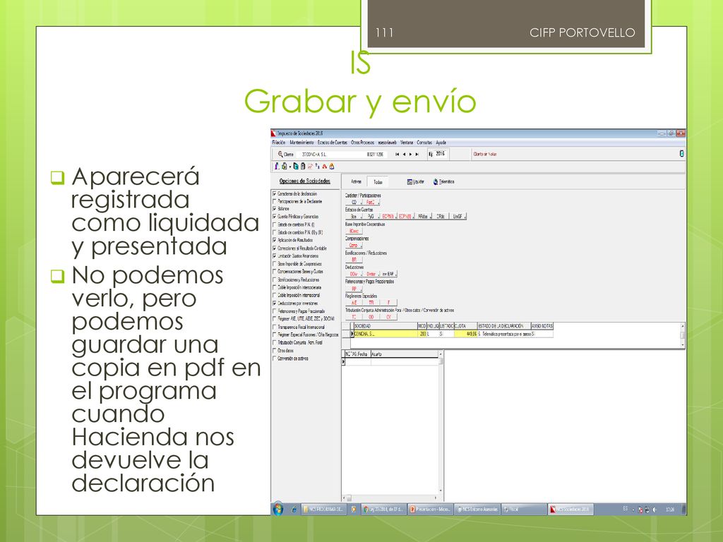 IS Grabar y envío Aparecerá registrada como liquidada y presentada
