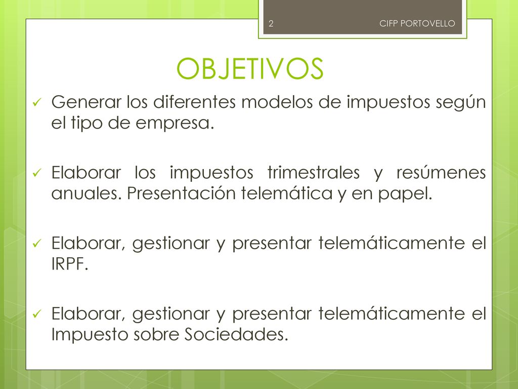 CIFP PORTOVELLO OBJETIVOS. Generar los diferentes modelos de impuestos según el tipo de empresa.