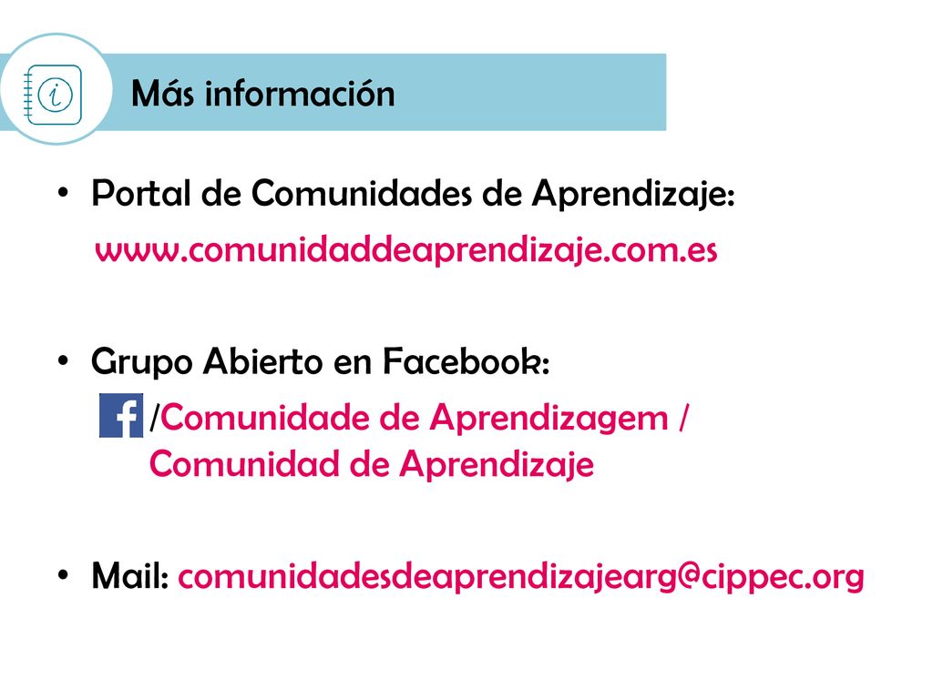 Más información Portal de Comunidades de Aprendizaje:   Grupo Abierto en Facebook: