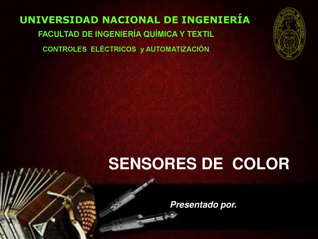 SENSORES DE COLOR UNIVERSIDAD NACIONAL DE INGENIERÍA Presentado por.