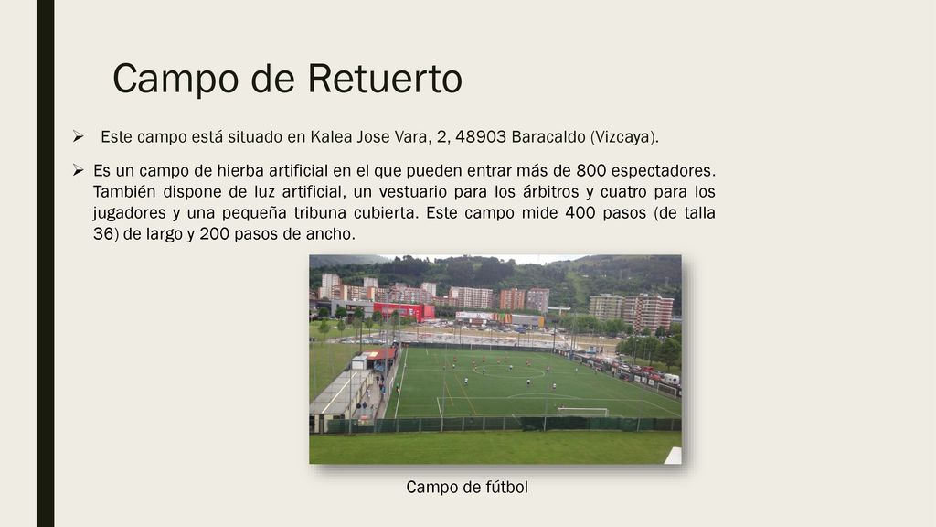 Campo de Retuerto Este campo está situado en Kalea Jose Vara, 2, Baracaldo (Vizcaya).
