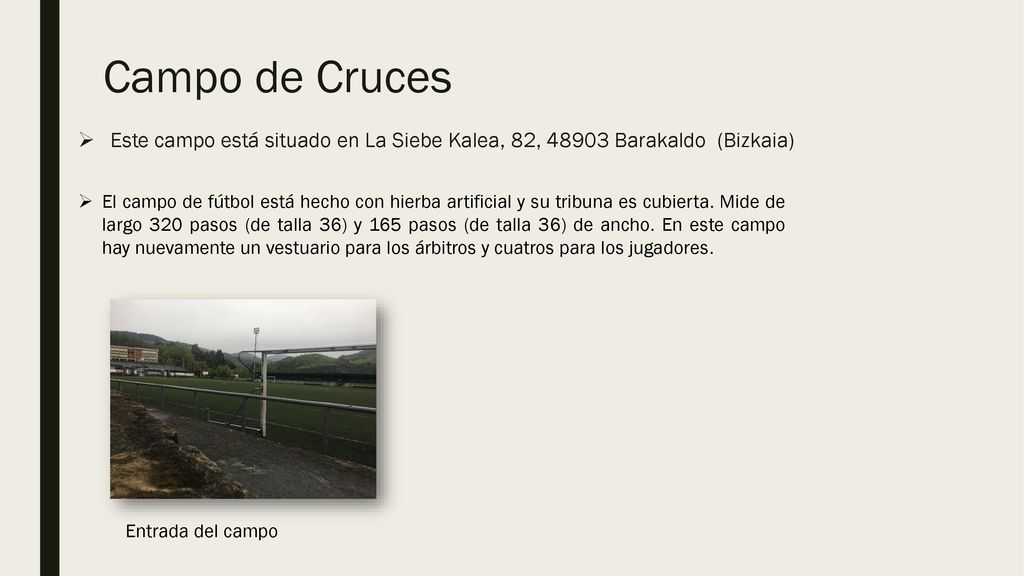 Campo de Cruces Este campo está situado en La Siebe Kalea, 82, Barakaldo (Bizkaia)