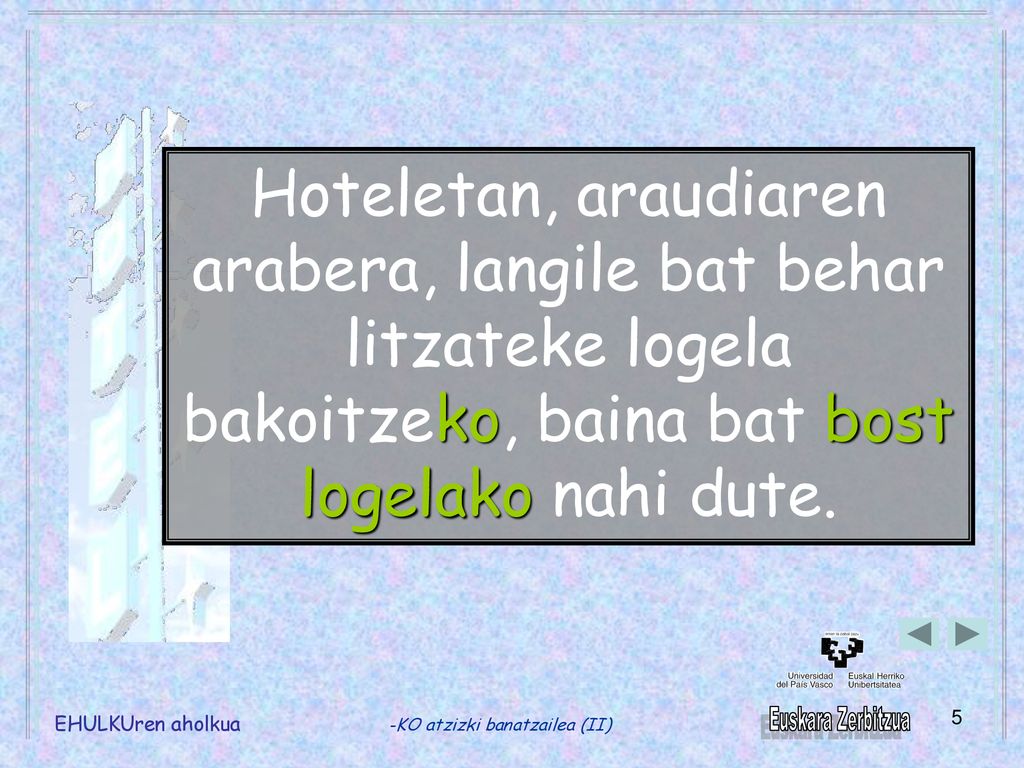 Hoteletan, araudiaren arabera, langile bat behar litzateke logela bakoitzeko, baina bat bost logelako nahi dute.