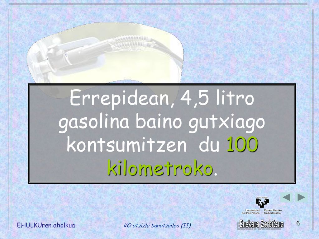 Errepidean, 4,5 litro gasolina baino gutxiago kontsumitzen du 100 kilometroko.