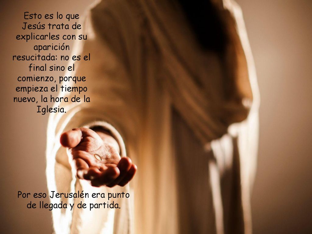 Por eso Jerusalén era punto de llegada y de partida.