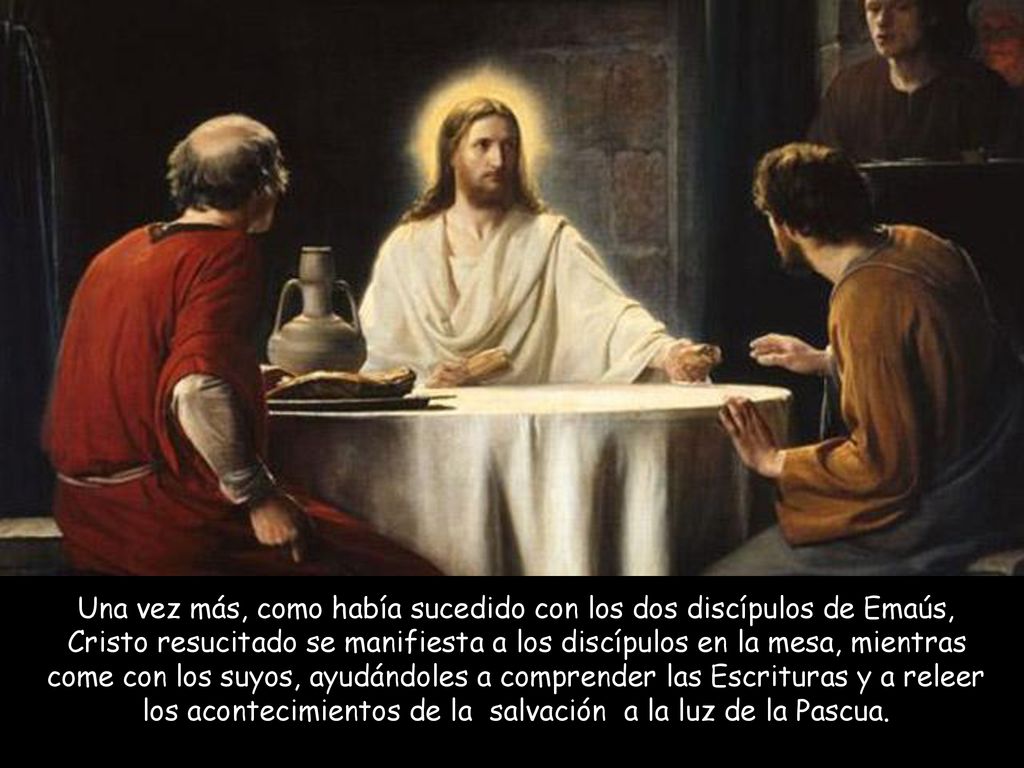 Una vez más, como había sucedido con los dos discípulos de Emaús, Cristo resucitado se manifiesta a los discípulos en la mesa, mientras come con los suyos, ayudándoles a comprender las Escrituras y a releer los acontecimientos de la salvación a la luz de la Pascua.