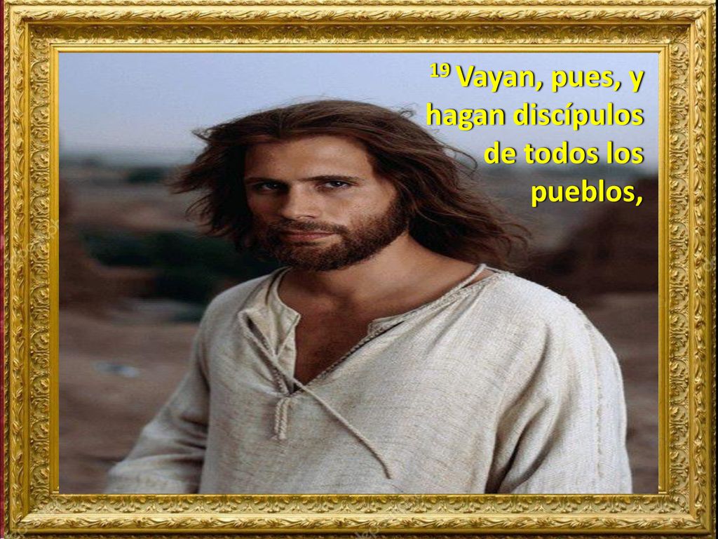 19 Vayan, pues, y hagan discípulos de todos los pueblos,