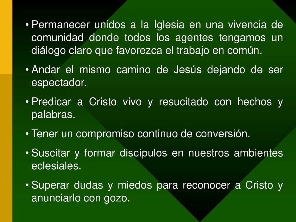 Permanecer unidos a la Iglesia en una vivencia de comunidad donde todos los agentes tengamos un diálogo claro que favorezca el trabajo en común.