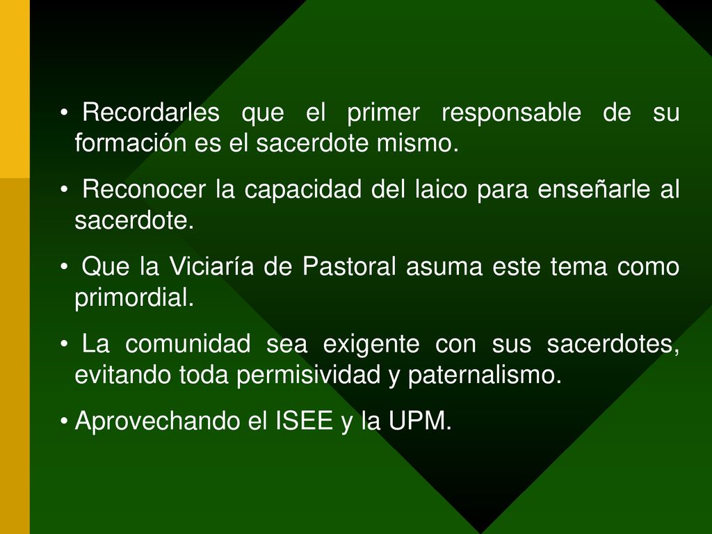 Recordarles que el primer responsable de su formación es el sacerdote mismo.