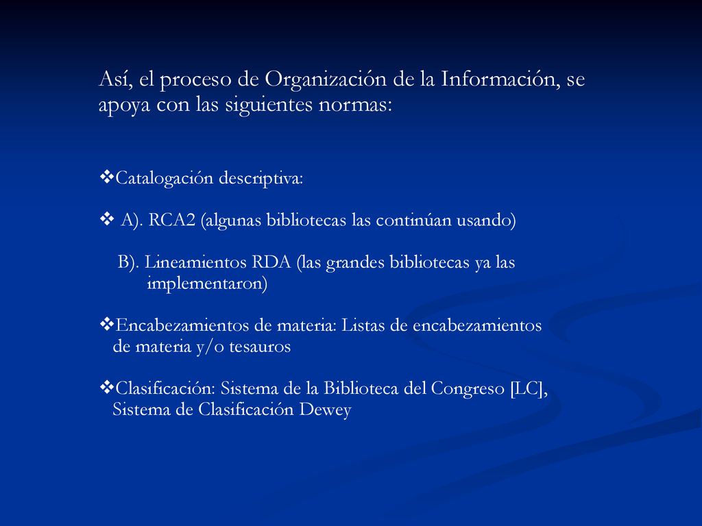 Así, el proceso de Organización de la Información, se apoya con las siguientes normas: