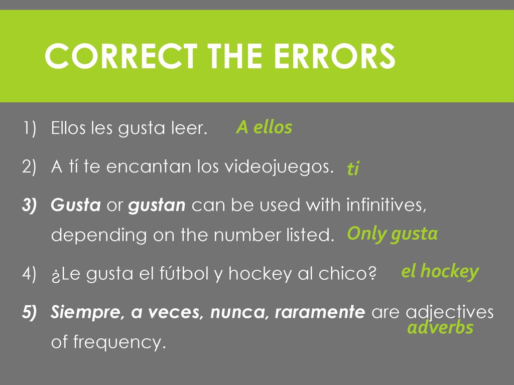 Correct the errors A ellos ti Only gusta el hockey adverbs