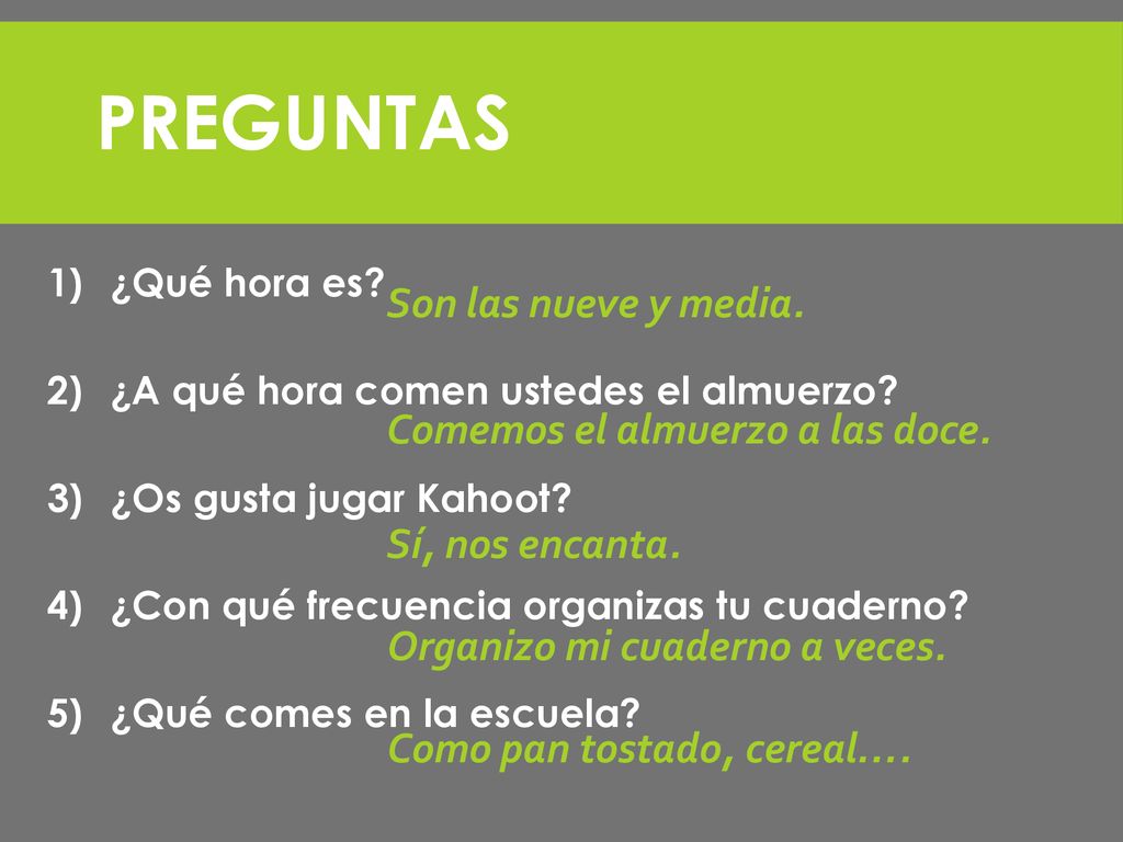Preguntas Son las nueve y media. Comemos el almuerzo a las doce.