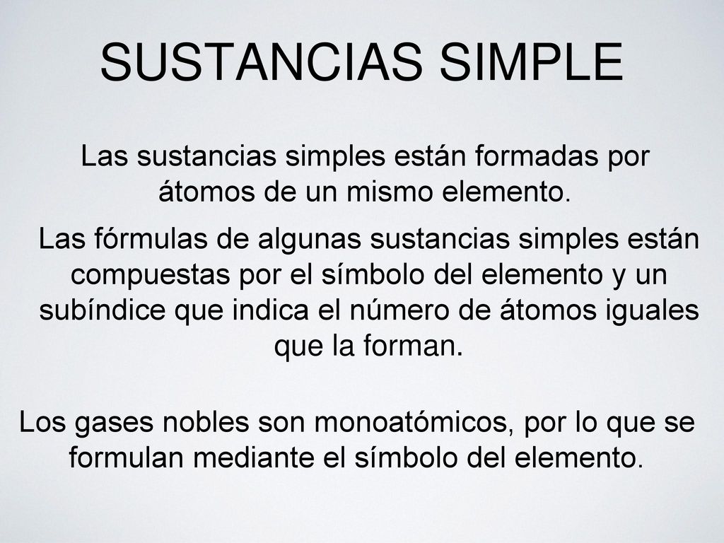 Las sustancias simples están formadas por átomos de un mismo elemento.