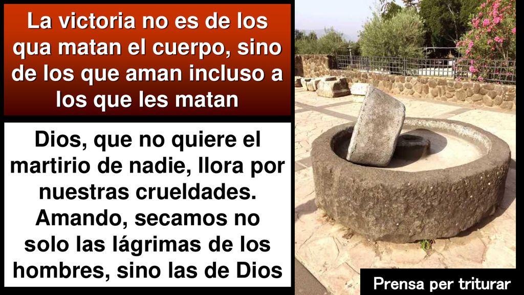 La victoria no es de los qua matan el cuerpo, sino de los que aman incluso a los que les matan