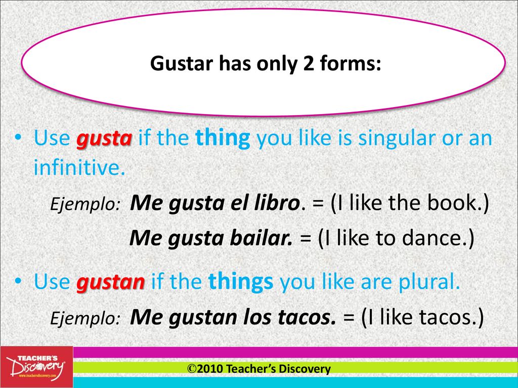 Use gusta if the thing you like is singular or an infinitive.