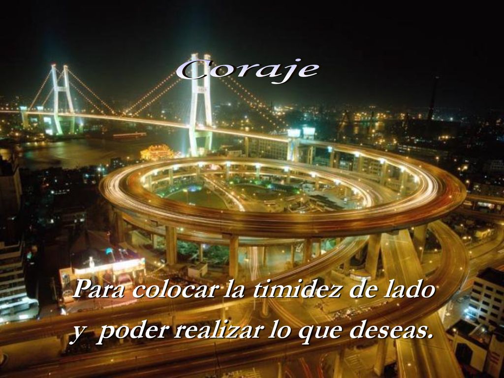 Para colocar la timidez de lado y poder realizar lo que deseas.