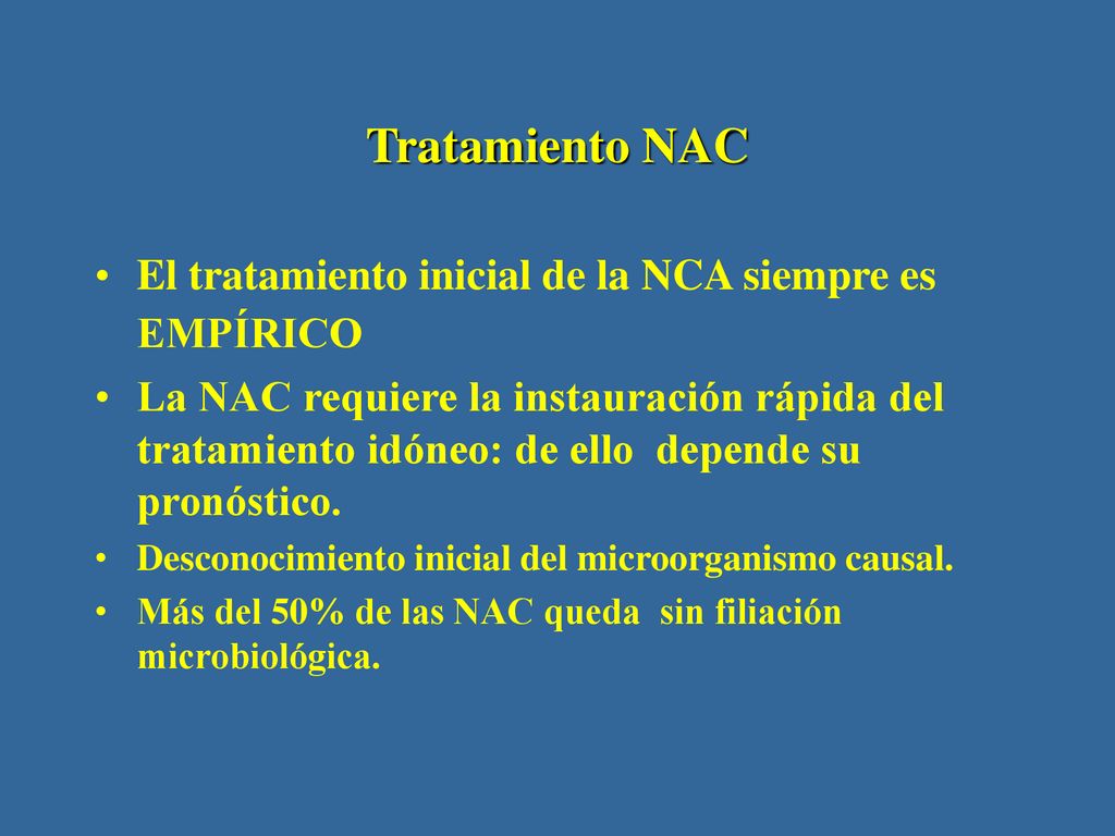 Tratamiento NAC El tratamiento inicial de la NCA siempre es EMPÍRICO
