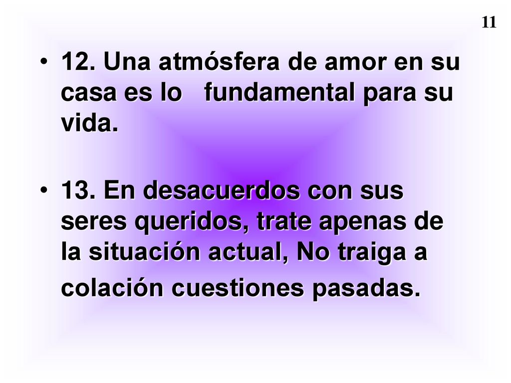 12. Una atmósfera de amor en su casa es lo fundamental para su vida.