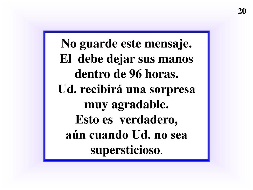 No guarde este mensaje. El debe dejar sus manos dentro de 96 horas. Ud