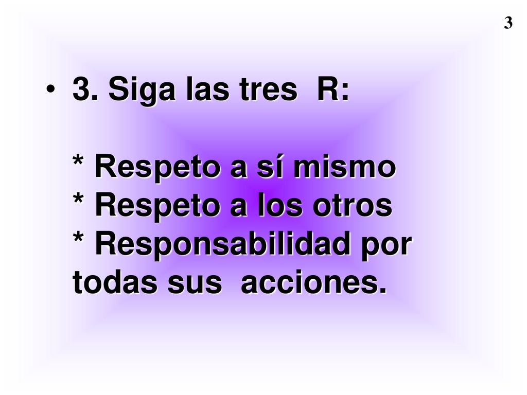 3. Siga las tres R:. Respeto a sí mismo. Respeto a los otros