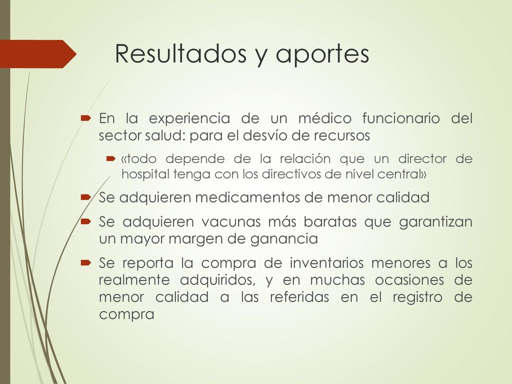Resultados y aportes En la experiencia de un médico funcionario del sector salud: para el desvío de recursos.