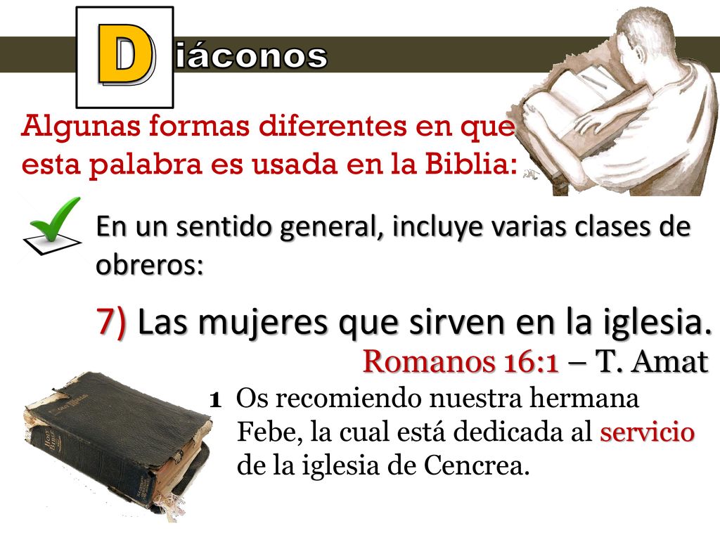 D 7) Las mujeres que sirven en la iglesia. iáconos