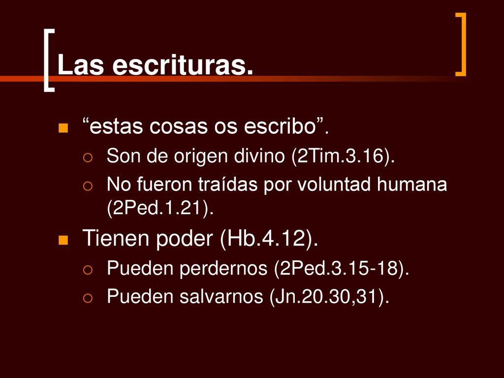 Las escrituras. estas cosas os escribo . Tienen poder (Hb.4.12).