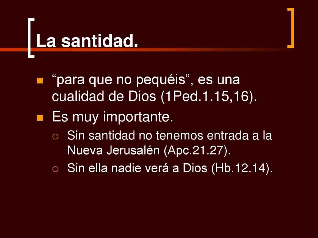 La santidad. para que no pequéis , es una cualidad de Dios (1Ped.1.15,16). Es muy importante.