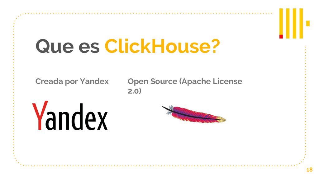 Que es ClickHouse Creada por Yandex Open Source (Apache License 2.0)