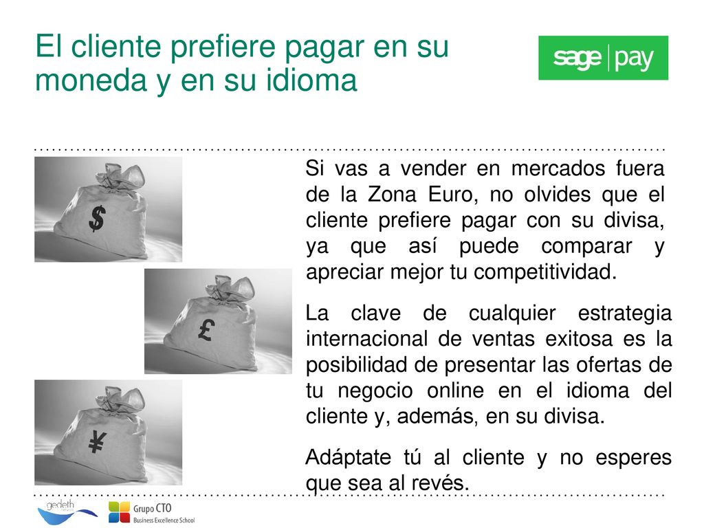 El cliente prefiere pagar en su moneda y en su idioma