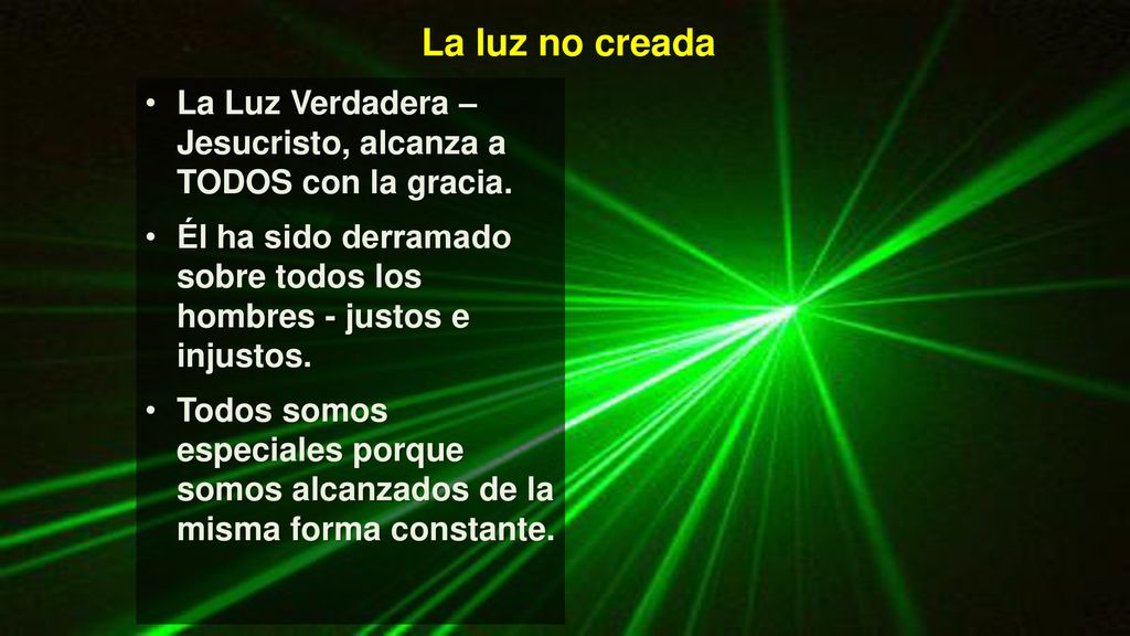 La luz no creada La Luz Verdadera – Jesucristo, alcanza a TODOS con la gracia.
