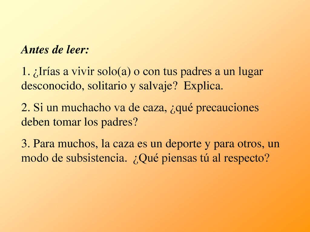 Antes de leer: 1. ¿Irías a vivir solo(a) o con tus padres a un lugar desconocido, solitario y salvaje Explica.