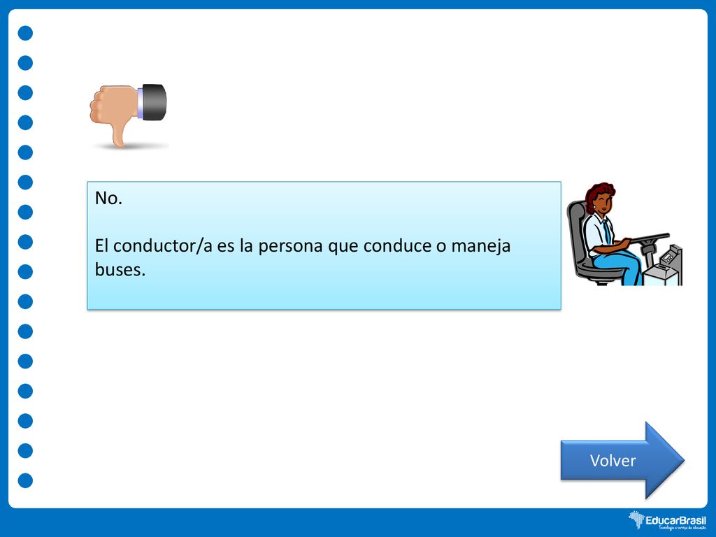 El conductor/a es la persona que conduce o maneja buses.