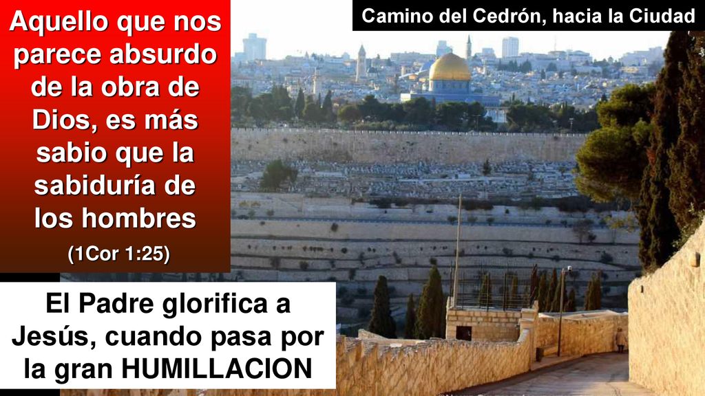 El Padre glorifica a Jesús, cuando pasa por la gran HUMILLACION