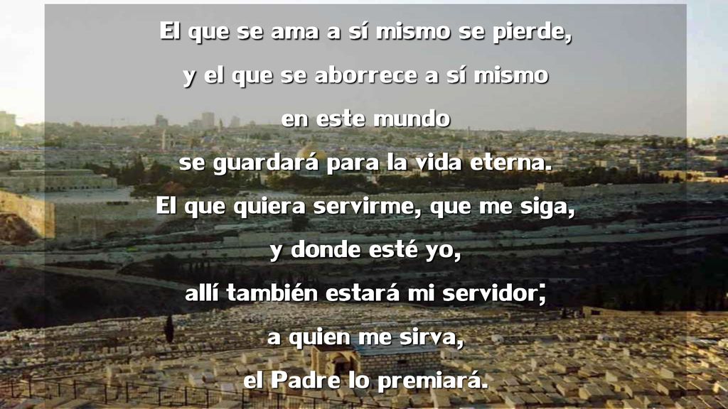 El que se ama a sí mismo se pierde, y el que se aborrece a sí mismo en este mundo se guardará para la vida eterna.