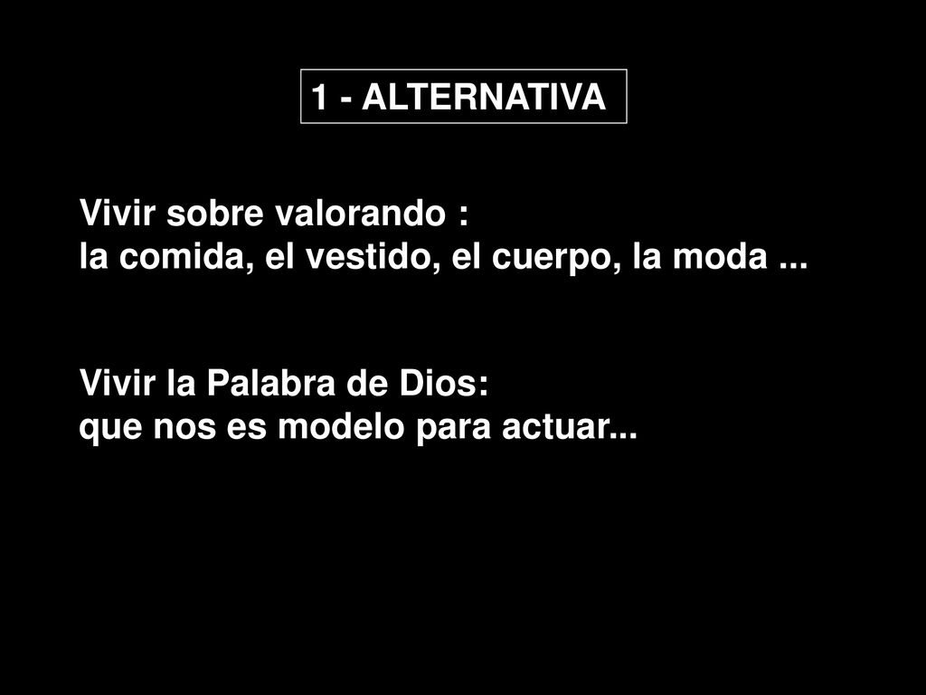 1 - ALTERNATIVA Vivir sobre valorando : la comida, el vestido, el cuerpo, la moda ... Vivir la Palabra de Dios: