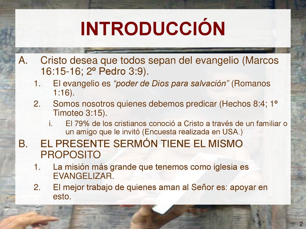 INTRODUCCIÓN Cristo desea que todos sepan del evangelio (Marcos 16:15-16; 2º Pedro 3:9).