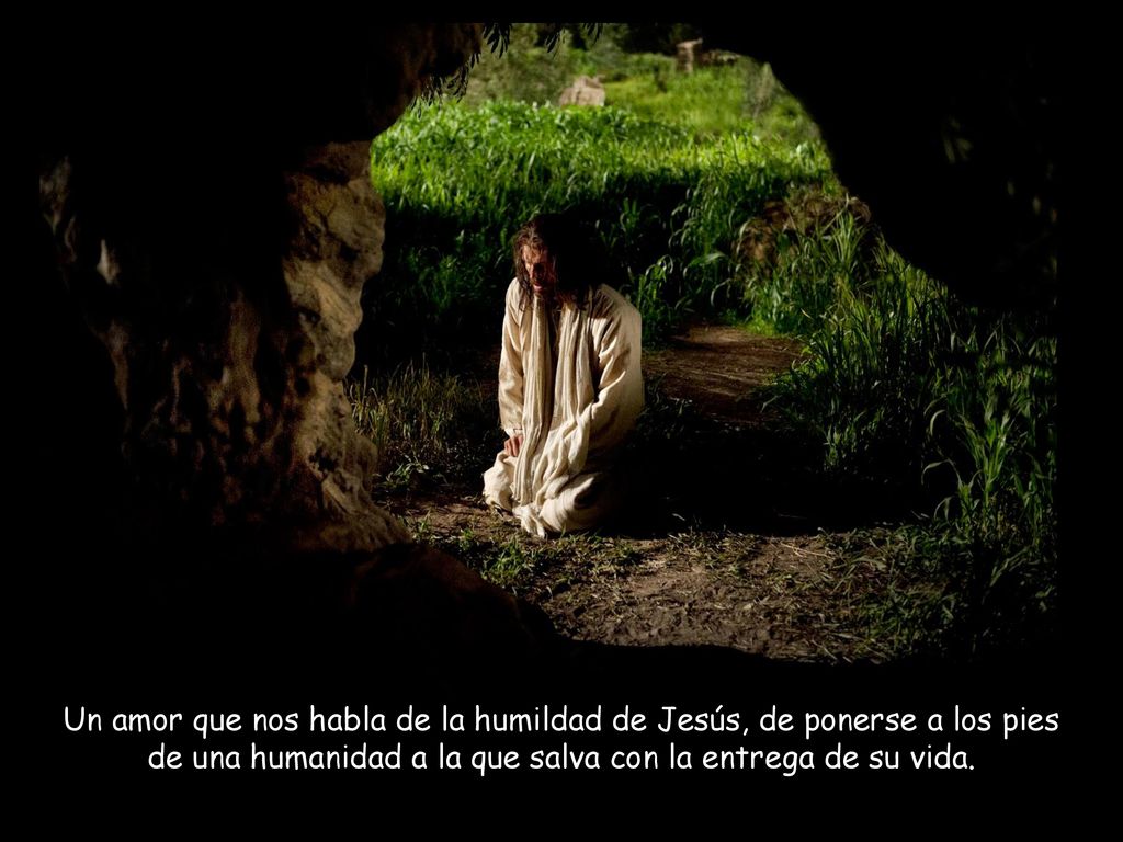 Un amor que nos habla de la humildad de Jesús, de ponerse a los pies de una humanidad a la que salva con la entrega de su vida.