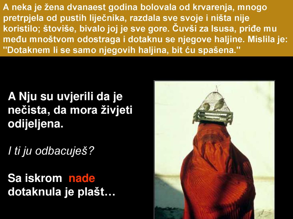 A Nju su uvjerili da je nečista, da mora živjeti odijeljena.