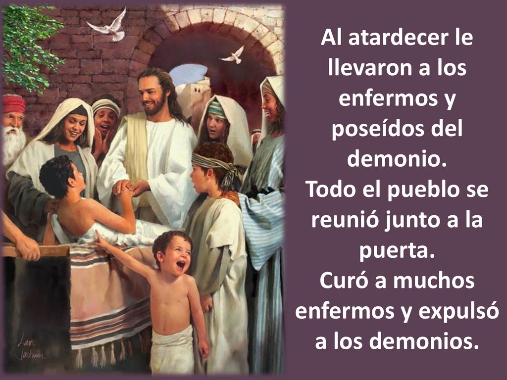 Al atardecer le llevaron a los enfermos y poseídos del demonio.
