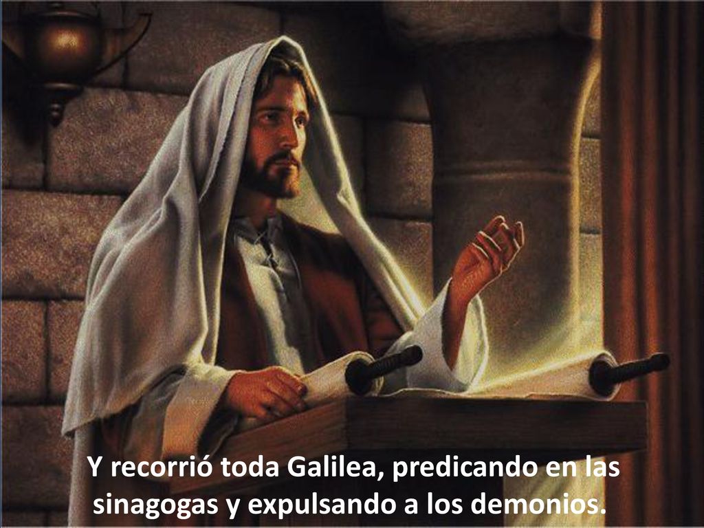 Y recorrió toda Galilea, predicando en las