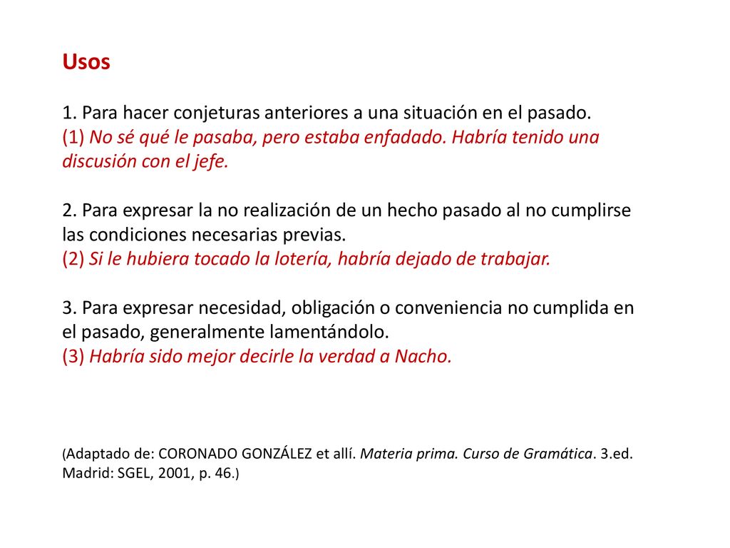 Usos 1. Para hacer conjeturas anteriores a una situación en el pasado.