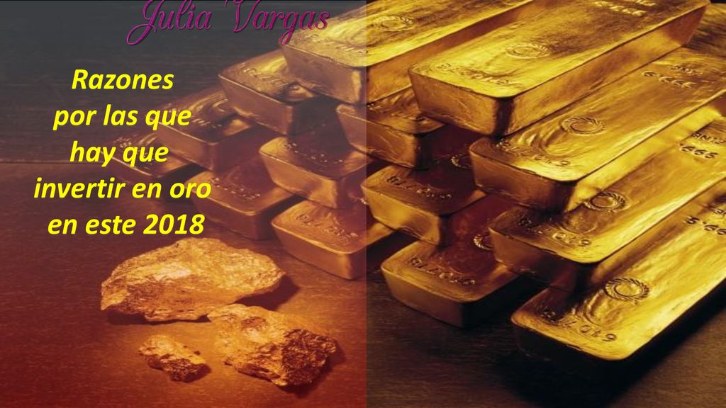 Razones por las que hay que invertir en oro en este 2018